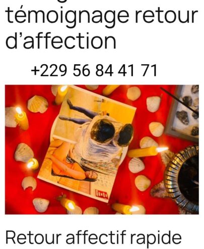 RETOUR AFFECTIF RAPIDE, RETOUR D’AFFECTION RAPIDE EFFICACE, RETOUR D’AFFECTION RAPIDE ET EFFICACE, +229 56 84 41 71