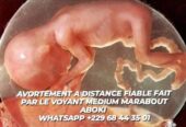 AVORTEMENT À DISTANCE FIABLE PUISSANT CHEZ VOYANT MARABOUT AFRICAIN ABOKI